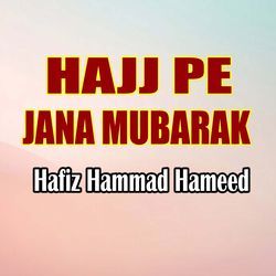 Hajj Pe Jana Mubarak