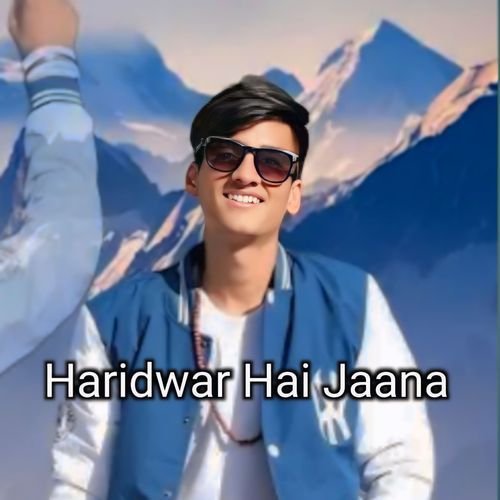 Haridwar Hai Jaana