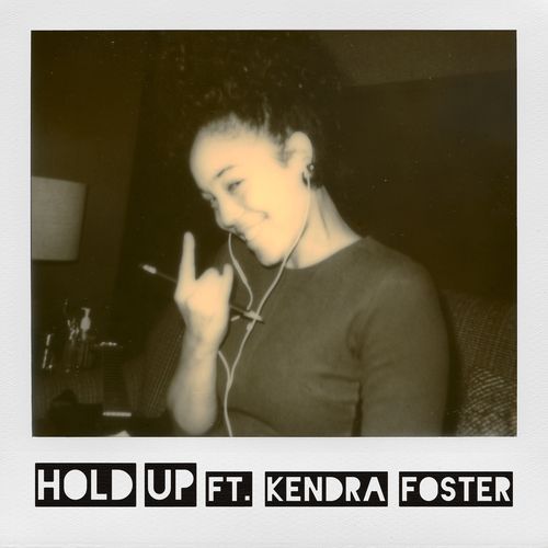 Hold Up (feat. Kendra Foster)