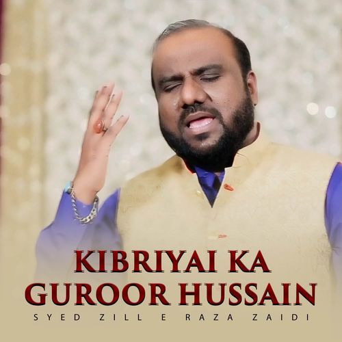 Kibriyai Ka Guroor Hussain