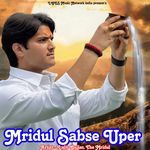 Mridul Sabse Uper