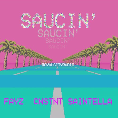 Saucin' (feat. Fayz & Cnstnt)