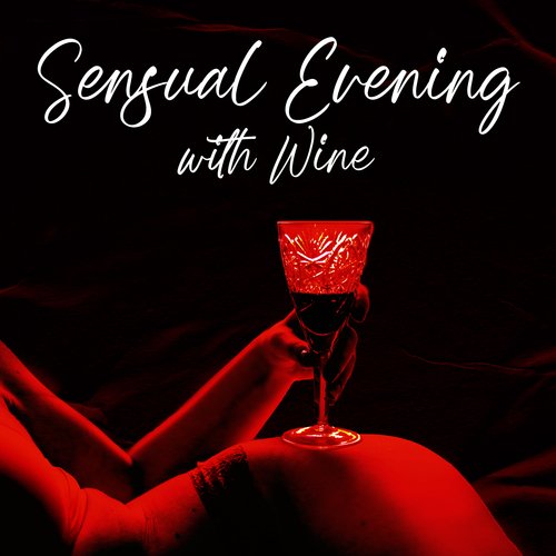 Sensual Evening with Wine: Best Erotic Background Jazz for Romantic Moments