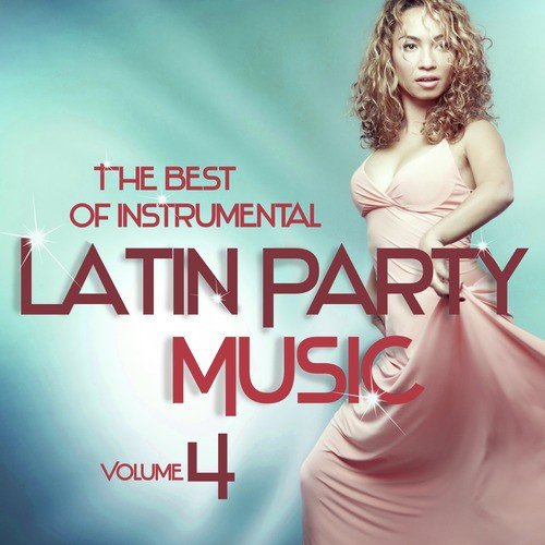 The Best of Instrumental Latin Party Music, Vol. 4