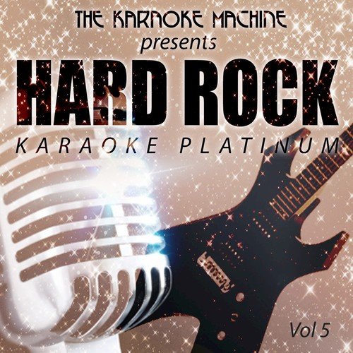 The Karaoke Machine Presents - Hard Rock Karaoke Platinum Vol. 5