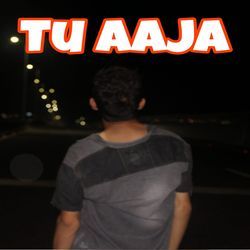 Tu Aaja-L1gjRFlBRmQ