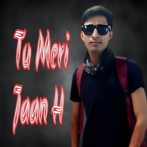 Tu Meri Jaan H