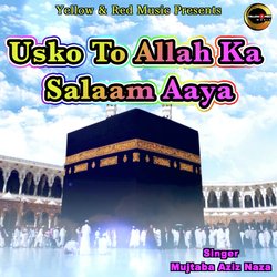 Usko To Allah Ka Salaam Aaya-GCkieDV3VlI