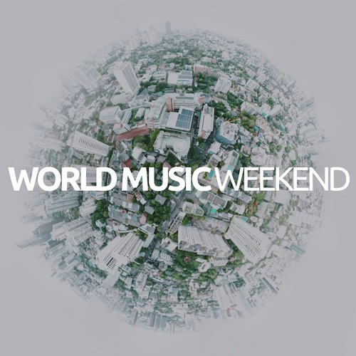 World Music Weekend - the Best Collection of Soothing Sounds from the World