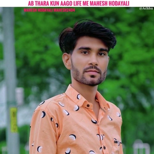 ab thara kun aago life me Mahesh Hodayali