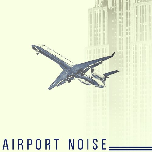 Airport Noise - Relaxing Music for Terminals