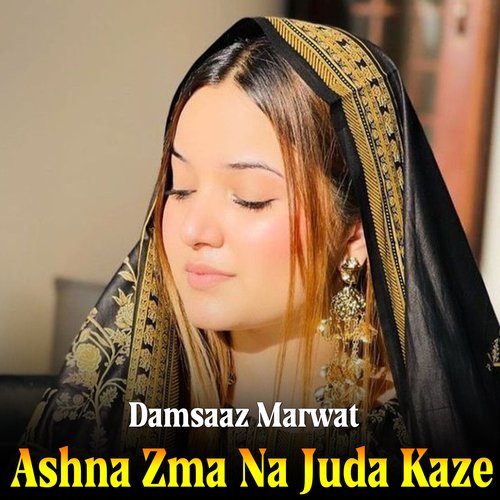 Ashna Zma Na Juda Kaze