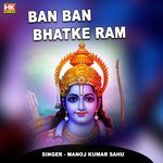 Ban Ban Bhatke Ram