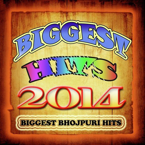 Biggest Hits 2014 - Biggest Bhojpuri Hits