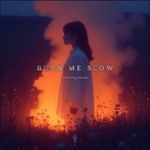 Burn Me Slow (feat. Jasmin)