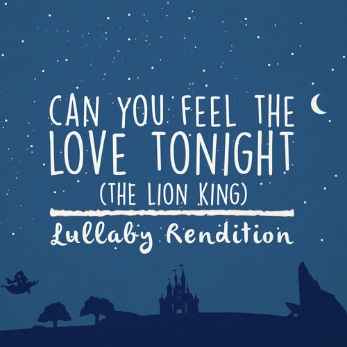 Can You Feel the Love Tonight - Lullaby Rendition_poster_image