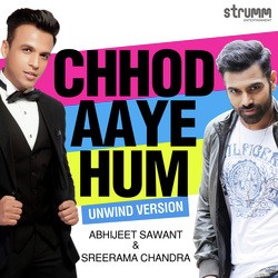 Chhod Aaye Hum - Unwind Version