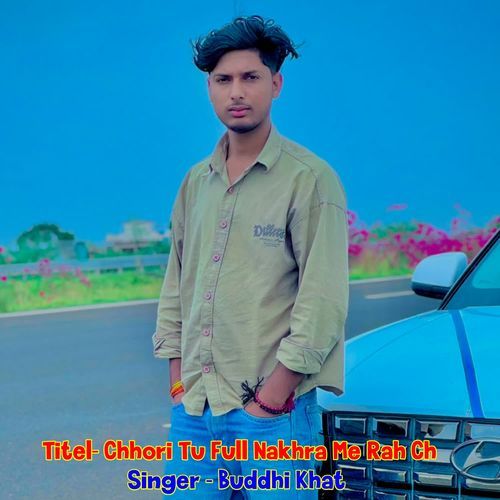 Chhori Tu Full Nakhra Me Rah Ch