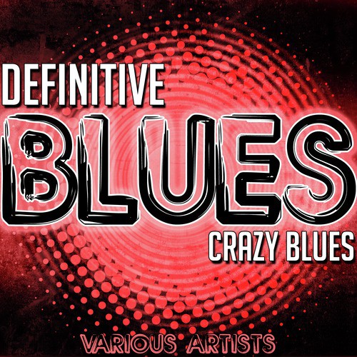 Definitive Blues: Crazy Blues
