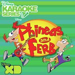 Disney Karaoke Series: Phineas and Ferb