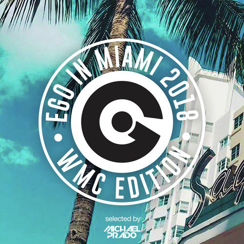 Ego in Miami Wmc 2018 Selected by Michael Prado