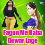 Fagun Me Baba Dewar Lage