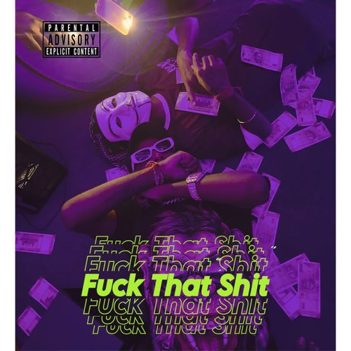 Fuckk That Shit