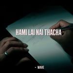 Hami Lai Ni Thaacha