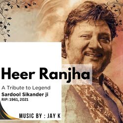 Heer Ranjha : A Tribute To Legend Sardool Sikander By JAY K-AA1dcj9nRAI