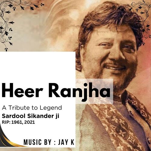Heer Ranjha : A Tribute To Legend Sardool Sikander By JAY K