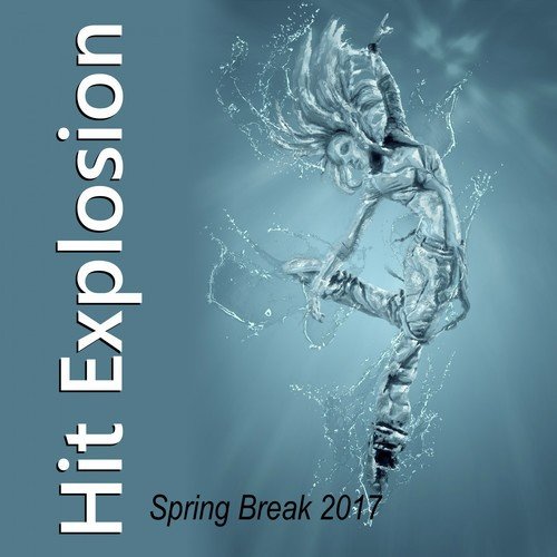 Hit Explosion Spring Break 2017