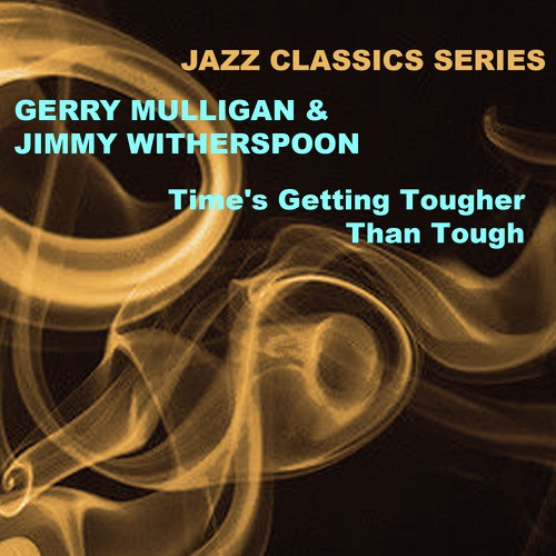 Jazz Classics Series: Time's Getting Tougher Than Tough