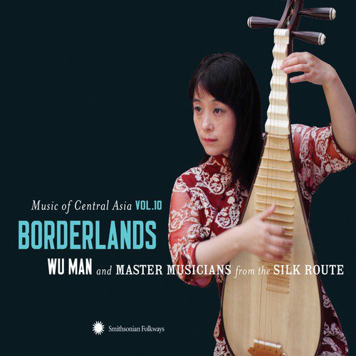 Music of Central Asia Vol. 10: Borderlands: Wu Man and Master Musicians from the Silk Route_poster_image