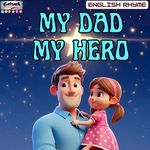 My Dad My Hero