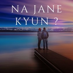 Na Jane Kyun?-JyM7aRh4XGc