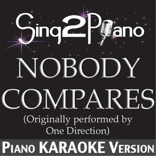 Nobody Compares (Originally Performed By One Direction) [Piano Karaoke Version]