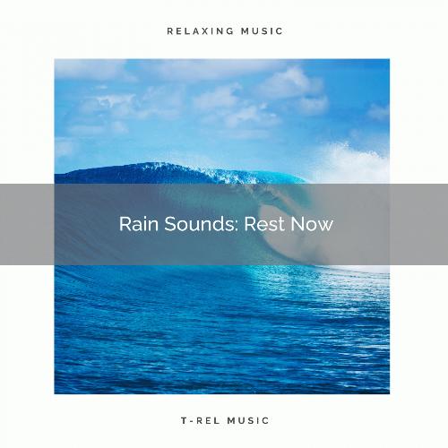 Rain Sounds: Rest Now