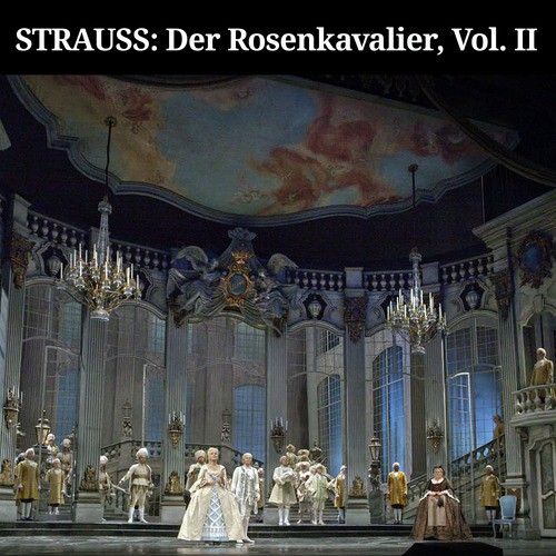 Strauss: Der Rosenkavalier, Vol. II