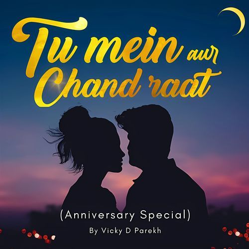 Tu Mei Aur Chand Raat (Anniversary Special)