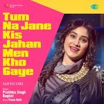 Tum Na Jane Kis Jahan Men Kho Gaye