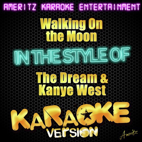 Walking On the Moon (In the Style of the Dream & Kanye West) [Karaoke Version]