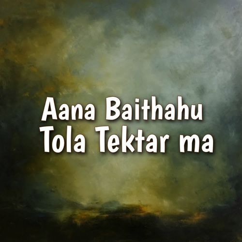 Aa Na Baitahu Tola Tektar Ma