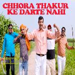 Chhora Thakur Ke Darte Nahi