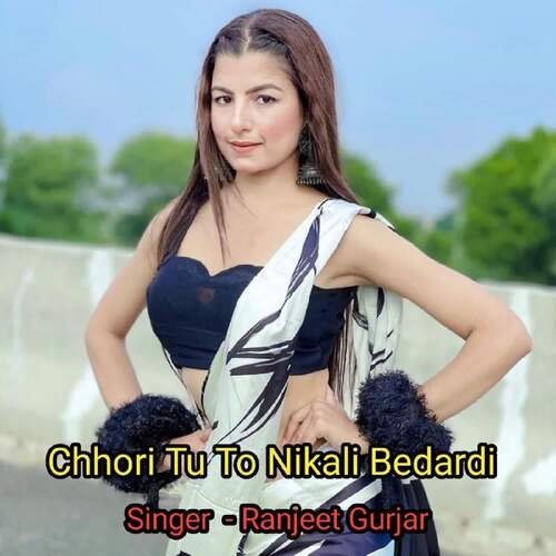 Chhori Tu To Nikali Bedardi