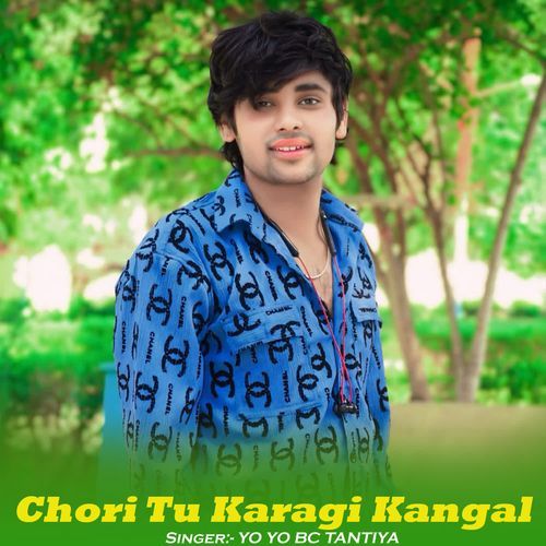 Chori Tu Karagi Kangal