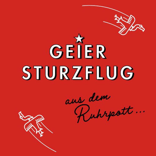 Geier Sturzflug aus dem Ruhrpott...