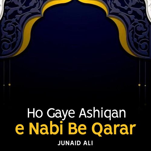 Ho Gaye Ashiqan e Nabi Be Qarar