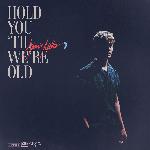 Hold You 'Til We’re Old