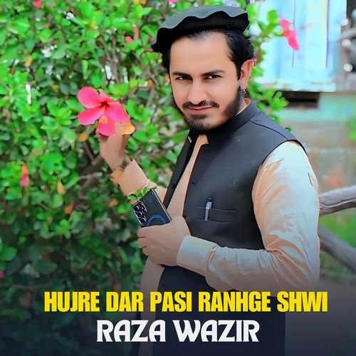 Hujre Dar Pasi Ranhge Shwi