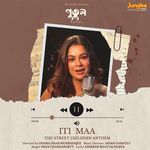 Iti Maa - The Street Children Anthem (From &quot;Putul&quot;)